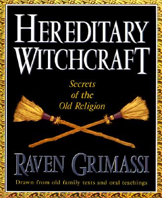 Hereditary Witchcraft Secrets of the Old Religion, Grimassi Raven