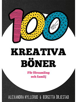 100 Kreativa Böner - A.Hyllerud & B.Örjestad