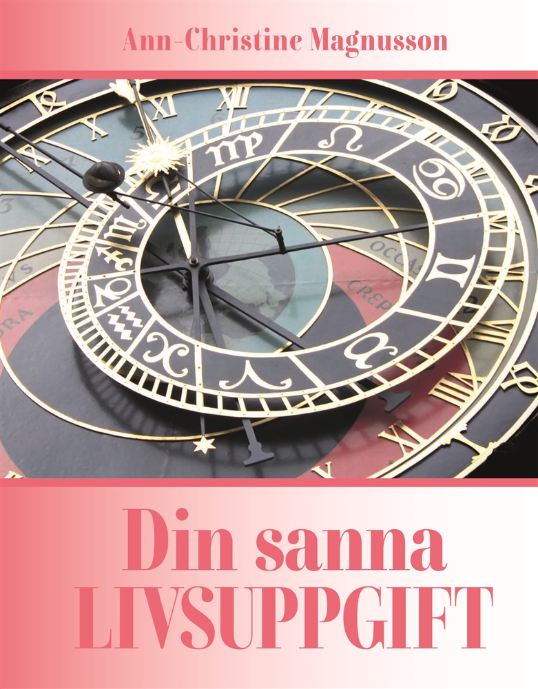 Din sanna LIVSUPPGIFT - Magnusson Ann-Christine