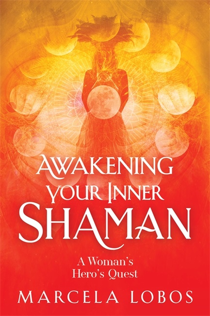 Awakening Your Inner Shaman - Lobos Marcela