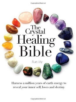 The Crystal Healing Bible  Sue Lilly
