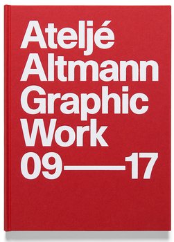 Ateljé Altmann: Graphic Work 2009-2017