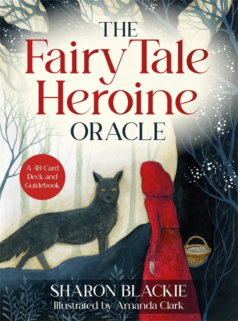 The Fairy Tale Heroine Oracle A 48-Card Deck and Guidebook , Blackie Sharon