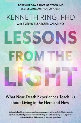 Lessons from the Light What Near-Death Experiences Teach Us About Living in the Here and Now  - Ring Kenneth / Valarino Evelyn Elsaesser