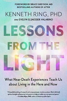 Lessons from the Light What Near-Death Experiences Teach Us About Living in the Here and Now  - Ring Kenneth / Valarino Evelyn Elsaesser