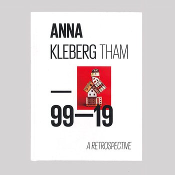Anna Kleberg Tham: 99-19 A Retrospective