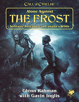 Call of Cthulhu RPG - Alone Against the Frost Solitaire Adventure in Canada's Wilds + PDF