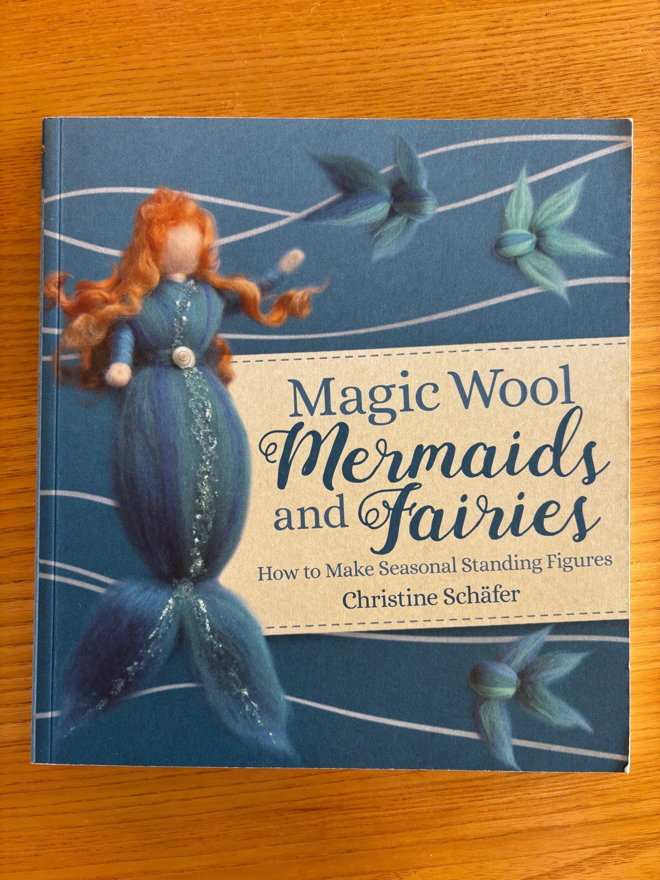 "Magic wool mermaids, fairies and nymphs through the seasons "