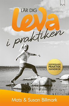 Lär dig leva i praktiken av Mats Billmark, Susan Billmark
