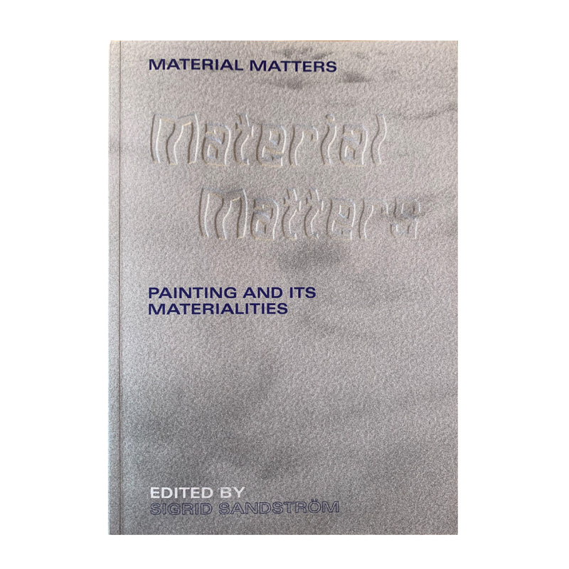 Material Matters: Painting and Its Materialities