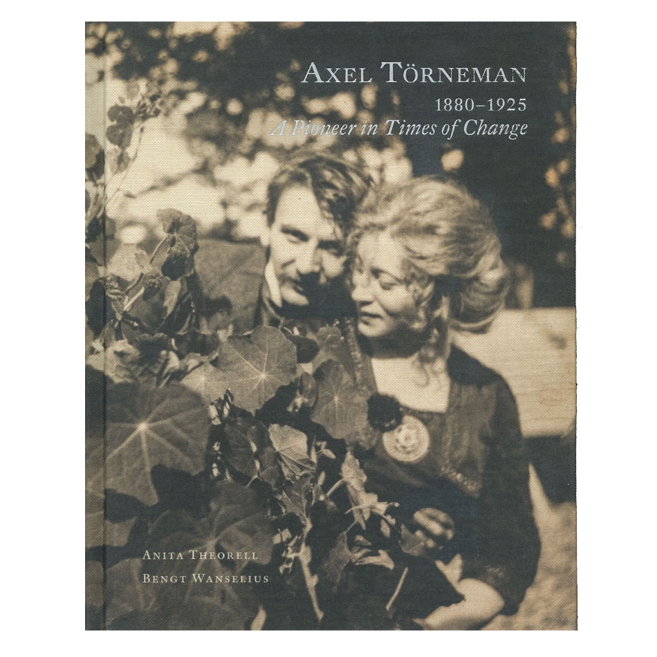 Axel Törneman A Pioneer in Times of Change Konst/ig Books