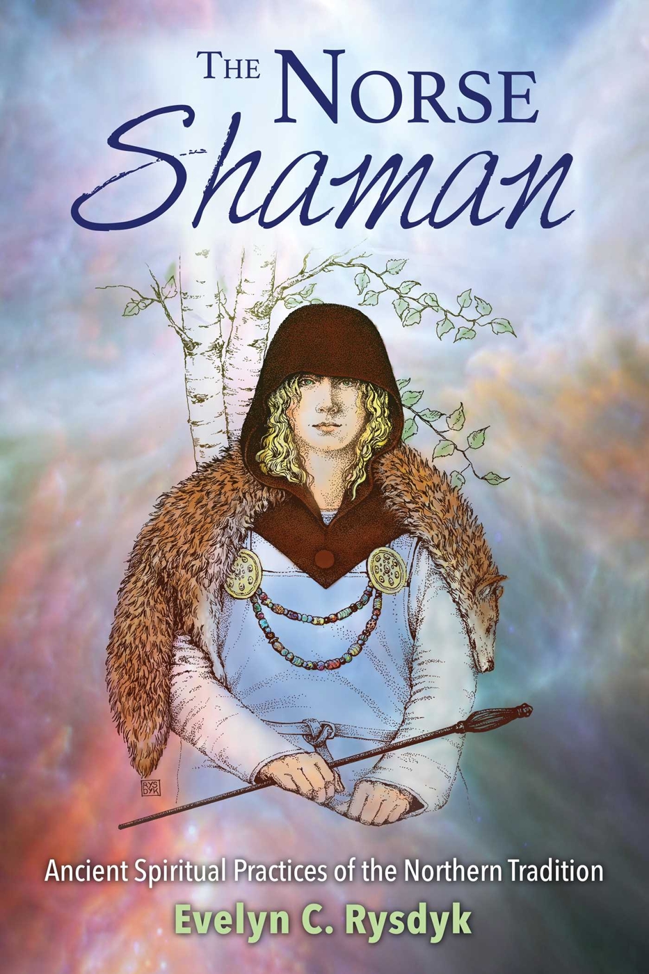 Norse shaman - ancient spiritual practices of the northern tradition - Rysdyk Evelyn C