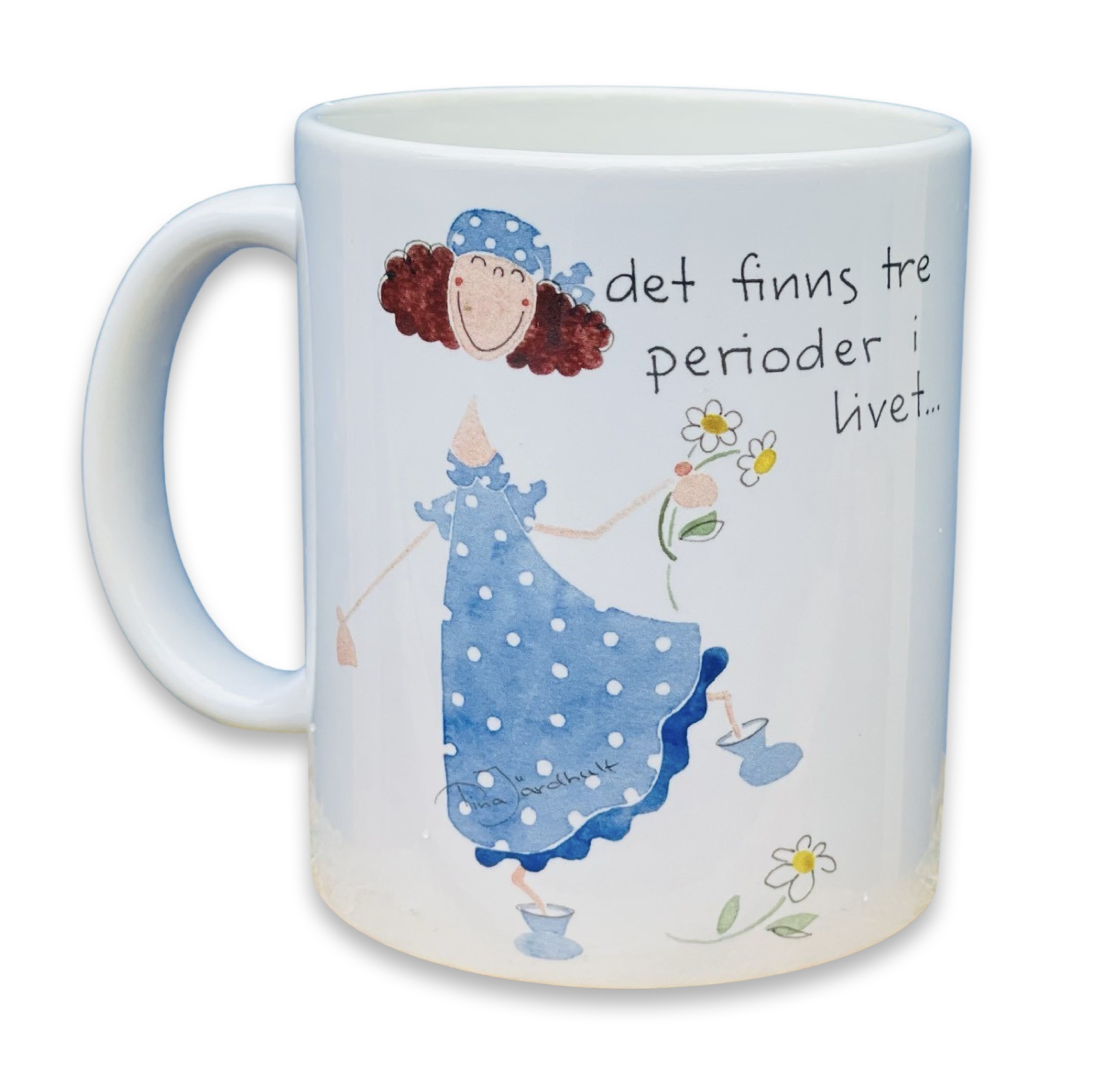 Tina Järdhult Mugg - Det finns tre perioder i livet...