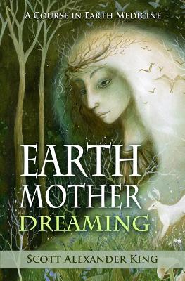 Earth Mother Dreaming Paperback – January 8, 2019 by Scott Alexander King (Author)
