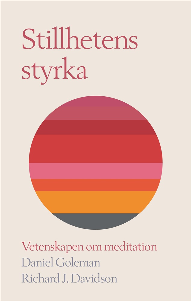 Stillhetens styrka : vetenskapen om meditation - Inbunden,  Daniel Goleman, Richard J Davidson