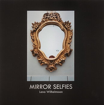 Lena Wilhelmsson - Mirror Selfies