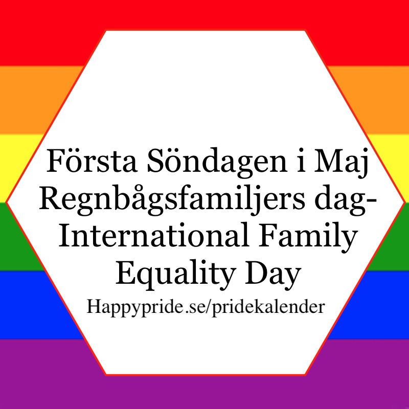 International Family Equality Day - every year on the first Sunday in May