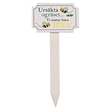 Skylt - Ursäkta ogräset liten
