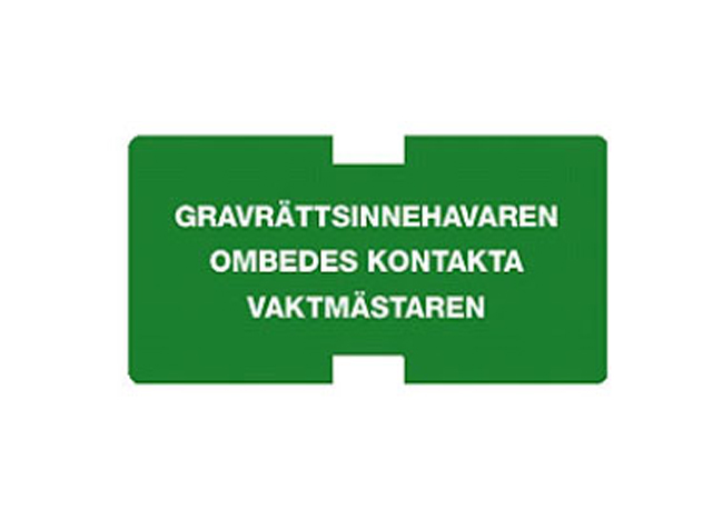Plastskylt, Gravrättsinnehavaren ombedes kontakta vaktmästaren.