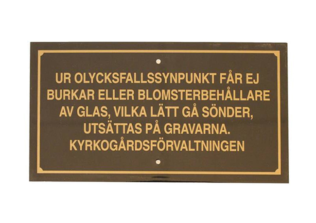 Skylt, Ur olycksfallssynpunkt får ej burkar eller...