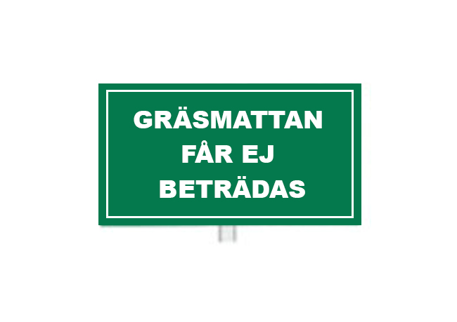 Skylt, Gräsmattan får ej beträdas