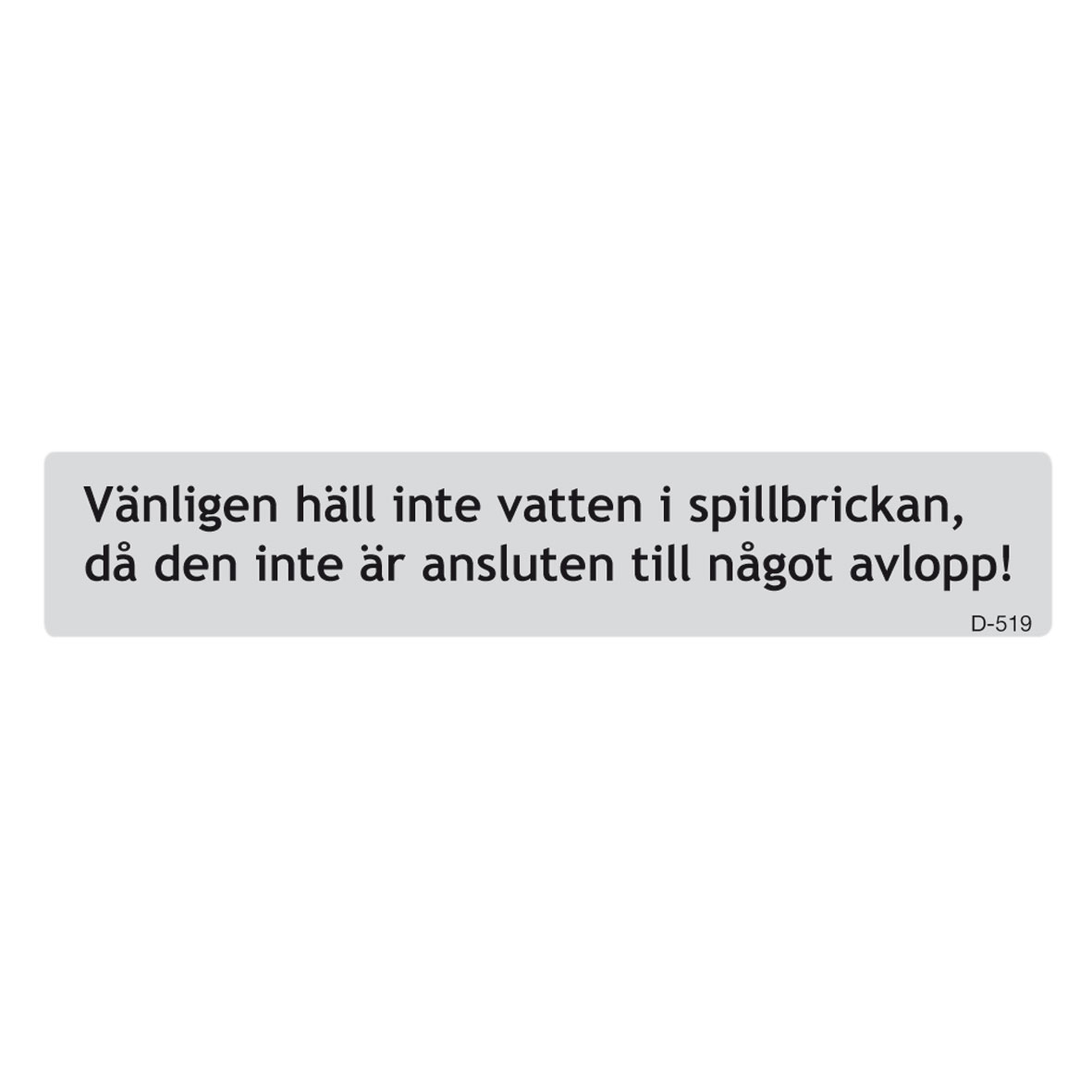 Dekal "Häll inte vatten i spillbrickan....."Levereras i ark om 10 st dekaler