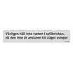 Dekal "Häll inte vatten i spillbrickan....."Levereras i ark om 10 st dekaler