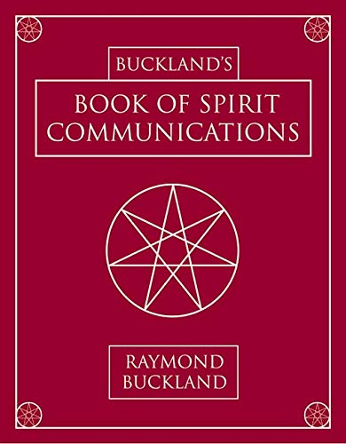 Buckland's Book of Spirit Communications  - Raymond Buckland