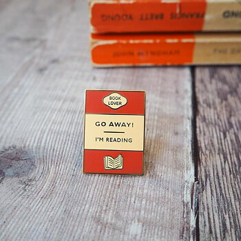 Literary Emporium : Book Lover Go Away I'm Reading - Enamel Pin