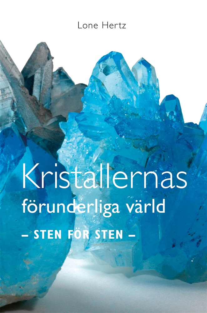 Kristallernas förunderliga värld : sten för sten , inbunden 2018