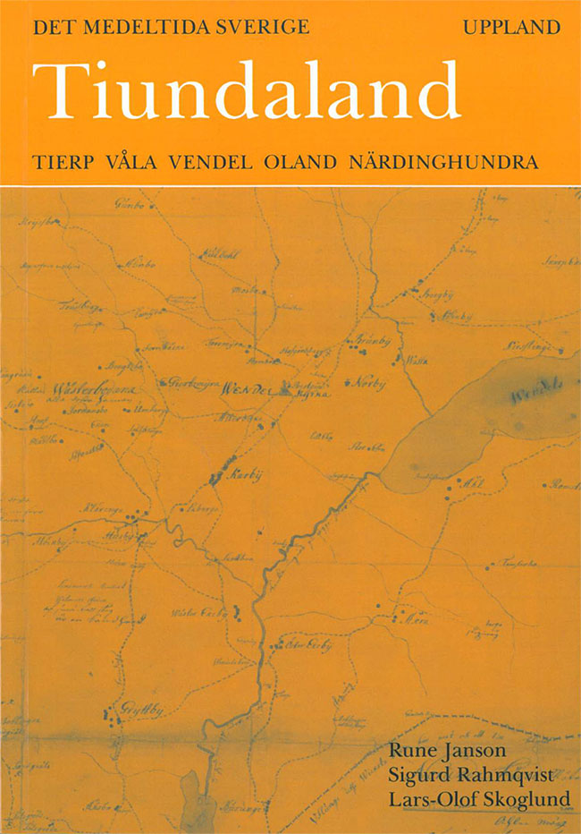 Det medeltida Sverige 1:4 Uppland, Tiundaland: Tierp, Våla, Vendel, Oland och Närdinghundra
