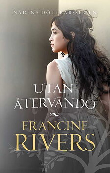 UTAN ÅTERVÄNDO-FRANCINE RIVERS