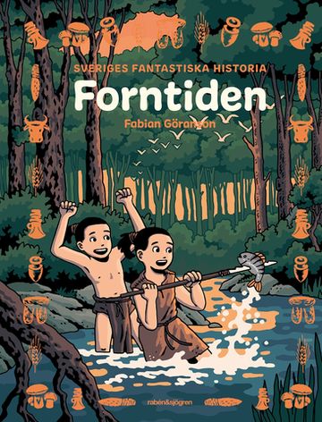 Sveriges fantastiska historia: Forntiden av Fabian Göransson