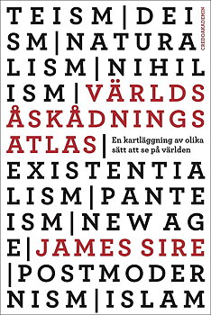 Världsåskådningsatlas : en kartläggning av olika sätt att se på världen - James Sire