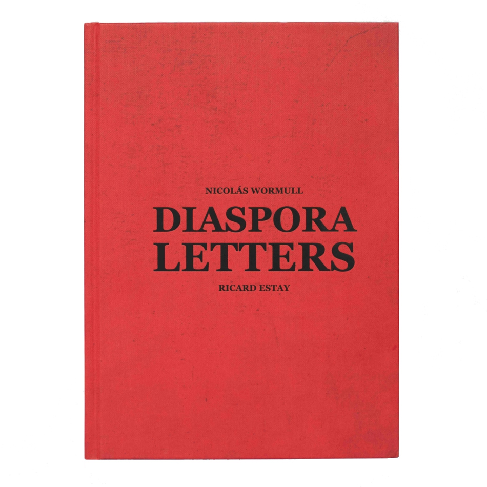 Nicolas Wormull & Ricard Estay: Diaspora Letters