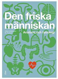 Den friska människan : kroppens struktur och funktion