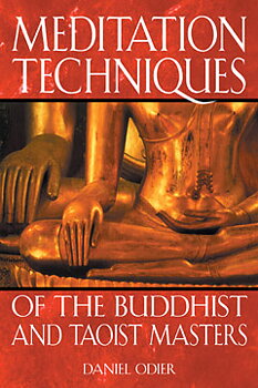 MEDITATION TECHNIQUES OF THE BUDDHIST AND TAOIST MASTERS (New edition)   - Nirvana Tao Daniel Odier