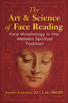 ART & SCIENCE OF FACE READING -  Face Morphology in the Western Spiritual Tradition,  Jennifer Lamonica