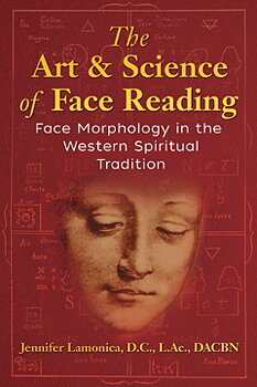 ART & SCIENCE OF FACE READING -  Face Morphology in the Western Spiritual Tradition,  Jennifer Lamonica