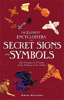 ELEMENT ENCYCLOPEDIA OF SECRET SIGNS AND SYMBOLS,  The Ultimate A–Z Guide from Alchemy to the Zodiac -  Adele Nozedar