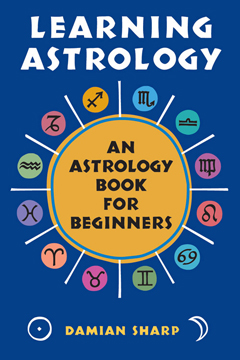 LEARNING ASTROLOGY An Astrology Book for Beginners -  Damian Sharp