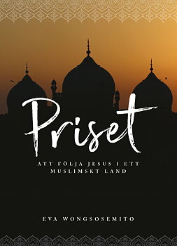 Priset – att följa Jesus i ett muslimskt land - Ewa Wongosemito 
