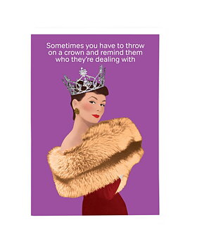 Life is Rosie : "Sometimes you have to throw on a crown and remind them who they're dealing with" - Vykort