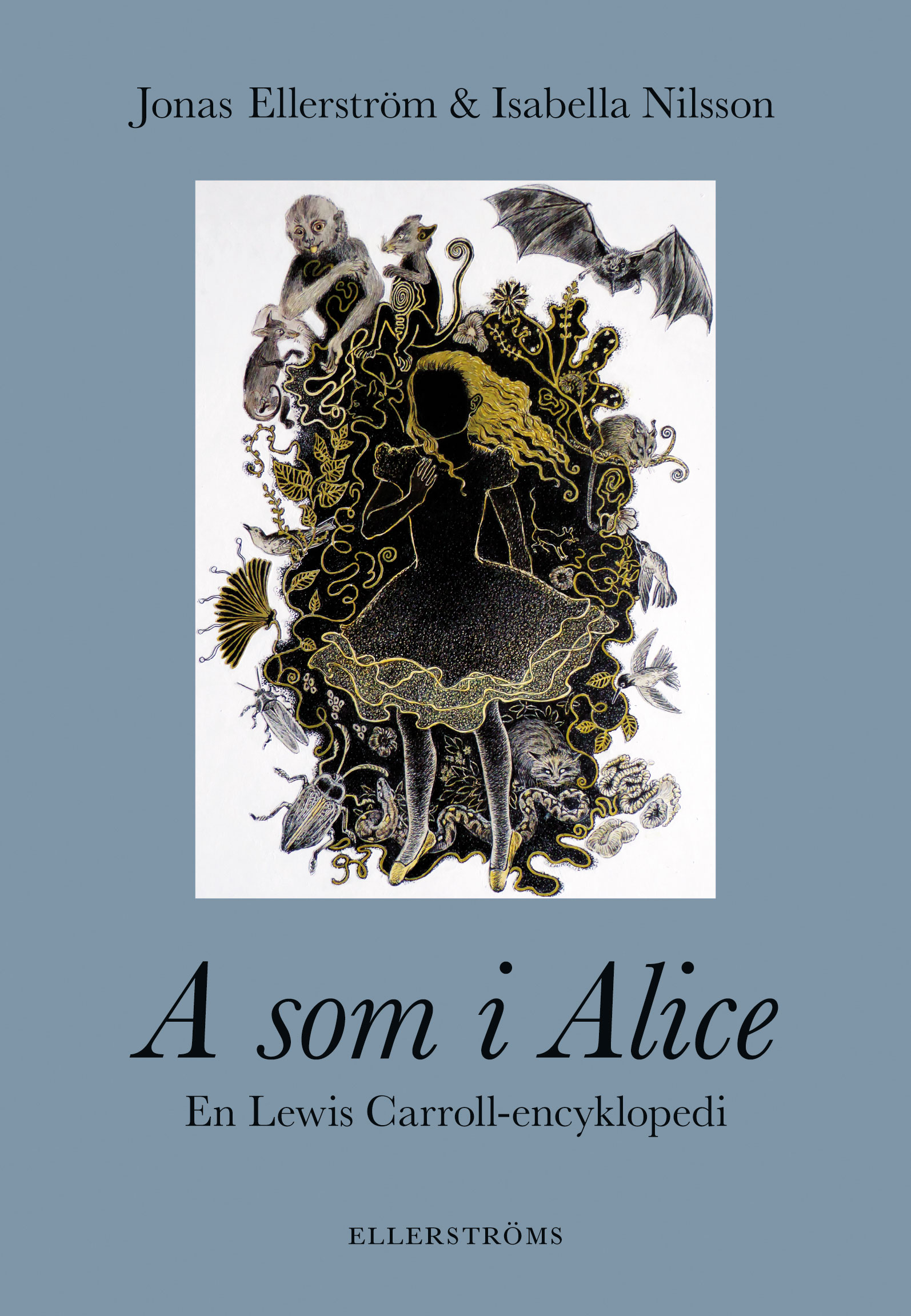 Jonas Ellerström & Isabella Nilsson : A som i Alice - En Lewis Carroll-encyklopedi