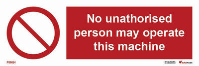 Prohibition sign (PSS) "No unathorised person may operate this machine"