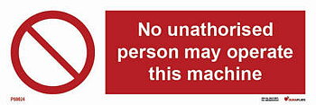 Prohibition sign (PSS) "No unathorised person may operate this machine"
