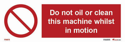 Prohibition sign (PSS) "Do not oil or clean this machine"