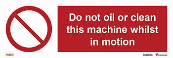 Prohibition sign (PSS) "Do not oil or clean this machine"