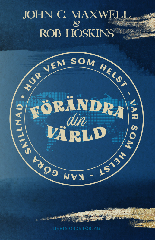 Förändra din värld - John C.Maxwell & Rob Hoskins