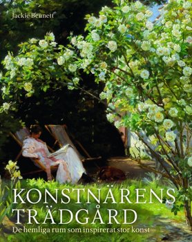 Jackie Bennett : Konstnärens trädgård - de hemliga rum som inspirerat stor konst